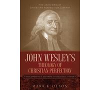 Mark K Olson John Wesley's Theology of Christian Perfection (Tascabile)