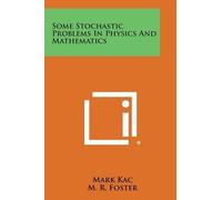 Mark Kac Some Stochastic Problems in Physics and Mathematics (Tascabile)