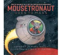 Mark Kelly Mousetronaut Goes to Mars (Copertina rigida) Mousetronaut Series