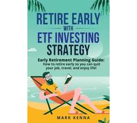 Mark Kenna Retire Early with ETF Investing Strategy (Tascabile)