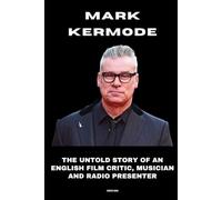Mark Kermode: The Untold Story of an English Film Critic, Musician and Radio Presenter