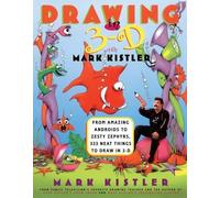 Drawing in 3-D with Mark Kistler: Drawing in 3-D with Mark Kistler