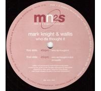 Mark Knight & Wallis - Mark Knight & Wallis - Who Da Thought It - [12"]