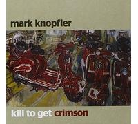 Mark Knopfler - Kill To Get Crimson