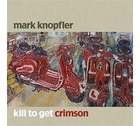 7269300 Audio Cd Mark Knopfler - Kill To Get Crimson