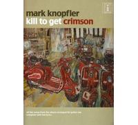 Mark Knopfler Kill To Get Crimson (Tascabile)