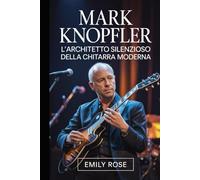 Mark Knopfler: L'architetto silenzioso della chitarra moderna: Come un musicista riservato ha ridefinito il suono, la narrazione e la fama