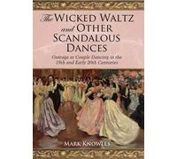 Mark Knowles The Wicked Waltz and Other Scandalous Dances (Tascabile)