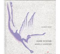 Mark Kostabi. L'angelo virtuale. Ediz. italiana e inglese
