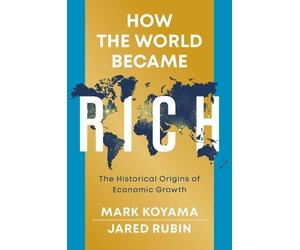 Mark Koyama Jared Rubin How the World Became Rich (Tascabile)