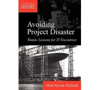 Mark Kozak-Holland Avoiding Project Disaster (Tascabile) Lessons from History