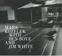 Mark Kozelek with Ben Boye and Jim White 2 (CD) Album