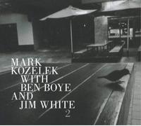 Mark Kozelek with Ben Boye and Jim White 2 (CD) Album