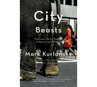 Mark Kurlansky City Beasts (Tascabile)