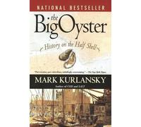 Mark Kurlansky – The Big Oyster: History on the Half Shell – Tascabile