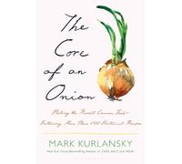 Mark Kurlansky The Core of an Onion (Copertina rigida)