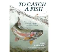 Mark Kurlansky To Catch a Fish (Copertina rigida)