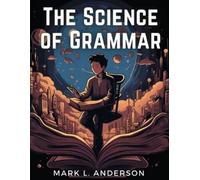 Mark L Anderson The Science of Grammar (Tascabile)