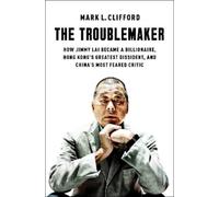 Mark L. Clifford The Troublemaker (Copertina rigida)