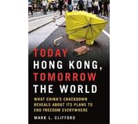 Mark L. Clifford Today Hong Kong, Tomorrow the World (Copertina rigida)