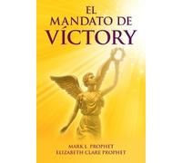 Mark L Prophet Elizabeth Clare Prophet El Mandato de Víctory (Tascabile)