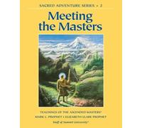 Mark L. Prophet Elizabeth Clare Prophet Meeting the Masters (Tascabile)