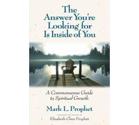 Mark L. Prophet The Answer You'Re Looking for is Inside of You (Tascabile)