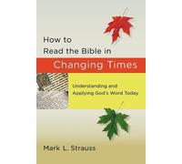 Mark L. Strauss How to Read the Bible in Changing Times - Understand (Tascabile)