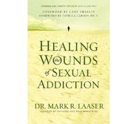 Mark Laaser Healing the Wounds of Sexual Addiction (Tascabile)