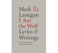 Mark Lanegan Lanegan Mark I Am the Wolf (Copertina rigida)