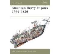 Mark Lardas American Heavy Frigates 1794-1826 (Tascabile) New Vanguard