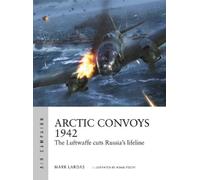 Mark Lardas Arctic Convoys 1942 (Tascabile) Air Campaign