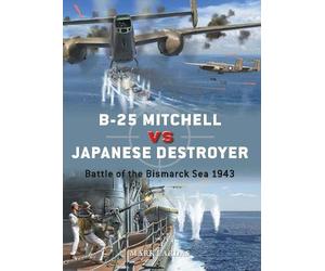 Mark Lardas B-25 Mitchell vs Japanese Destroyer (Tascabile) Duel