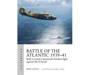 Mark Lardas Battle of the Atlantic 1939-41 (Tascabile) Air Campaign