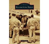 Mark Lardas Ellington Field (Tascabile) Images of Aviation