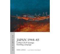 Mark Lardas Japan 1944-45 (Tascabile) Air Campaign