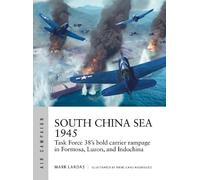 Mark Lardas South China Sea 1945 (Tascabile) Air Campaign