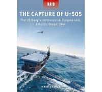 Mark Lardas The Capture of U-505 (Tascabile) Raid