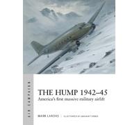 Mark Lardas – The Hump 1942-45: America's first massive military airlift – Tascabile