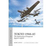 Mark Lardas – Tokyo 1944-45 – La distruzione della capitale imperiale del Giappone – Tascabile