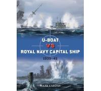 Mark Lardas U-Boat vs Royal Navy Capital Ship (Tascabile) Duel