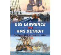 Mark Lardas USS Lawrence vs HMS Detroit (Tascabile) Duel