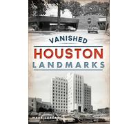 Mark Lardas Vanished Houston Landmarks (Copertina rigida)