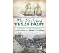 Mark Lardas Vanished Texas Coast (Copertina rigida)