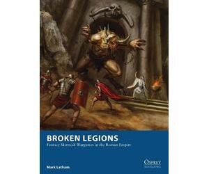 Mark Latham Broken Legions (Tascabile) Osprey Wargames