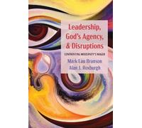 Mark Lau Branson Alan J Roxbu Leadership, God's Agency, and Disrupti (Tascabile)