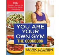 Mark Lauren Maggie Greenwood-Robins You Are Your Own Gym: The Cookbo (Tascabile)