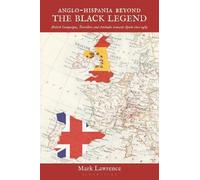 Mark Lawrence Anglo-Hispania beyond the Black Legend (Tascabile)