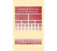 Mark Lee Antitrust Law and Local Government (Copertina rigida)
