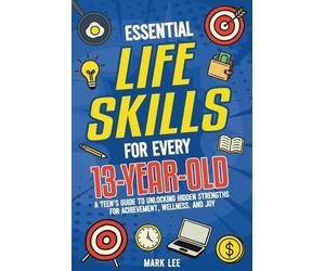 Mark Lee Essential Life Skills for Every 13-Year-Old (Tascabile)